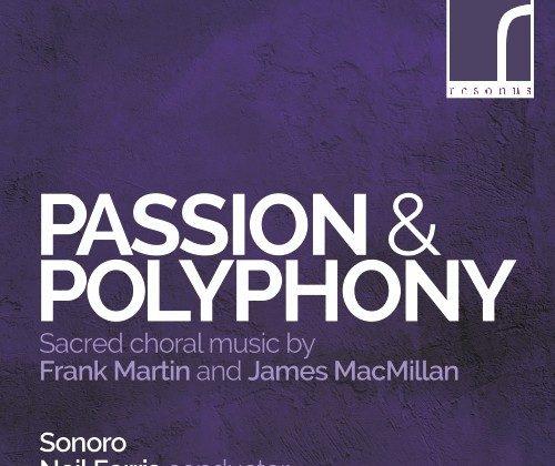 Album Review: ‘Passion and Polyphony: Sacred Choral Music by Frank Martin and James MacMillan’