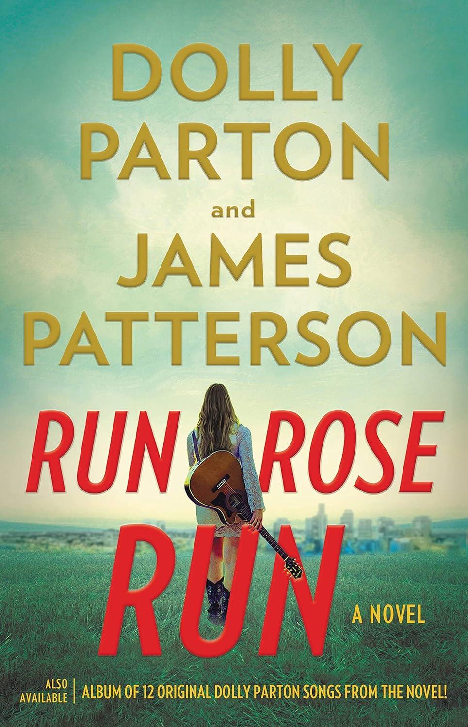"Run, Rose, Run," by Dolly Parton and James Patterson.