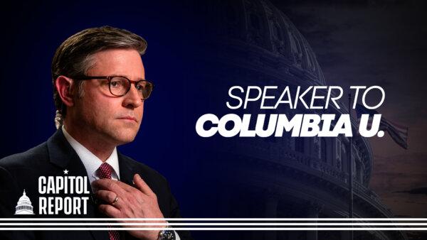 LIVE 5 PM ET: Speaker Johnson Visits Columbia University Amid Anti-Israel Protests | Capitol Report