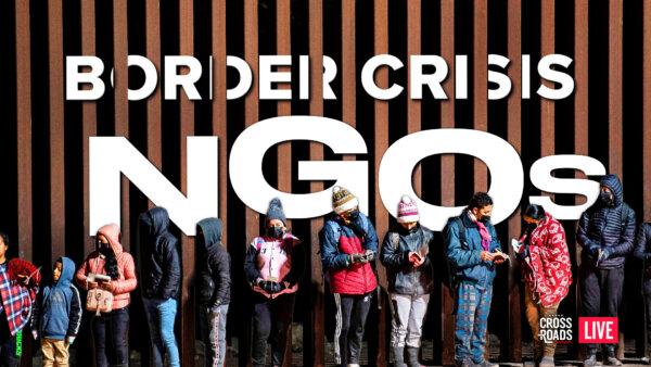 [LIVE Q&A 05/10 at 10:30AM ET] Texas Targets NGOs Accused of Exacerbating the Border Crisis
