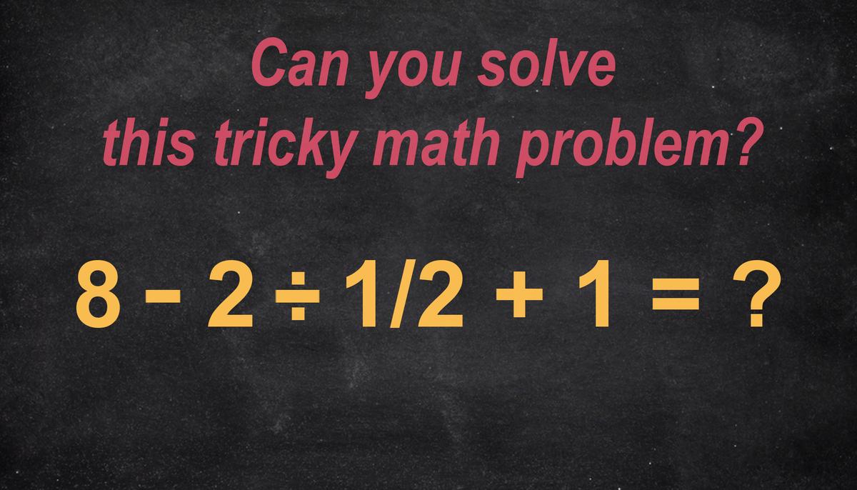 This Tricky Math Problem Has Many People on the Internet Stumped–Can You Solve It Correctly?