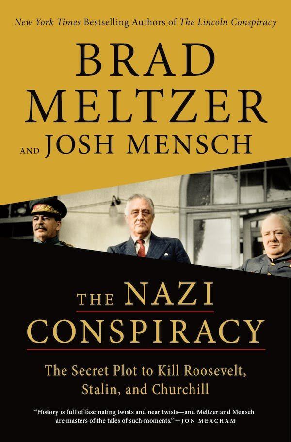 “The Nazi Conspiracy: The Secret Plot to Kill Roosevelt, Stalin, and Churchill” by Brad Meltzer and Josh Mensch tells the story of a Nazi plot to kill the "Big Three." (Flatiron Books)