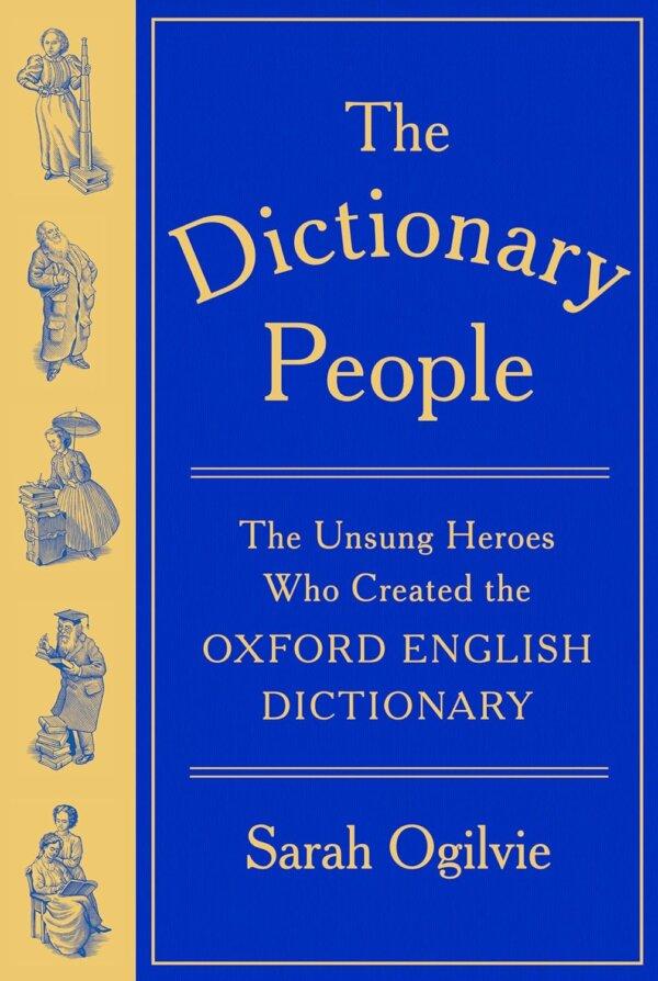"The Dictionary People: The Unsung Heroes Who Created the Oxford English Dictionary" by Sarah Ogilvie.