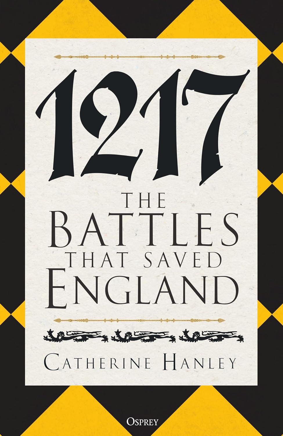 "1217: The Battles that Saved England" by Catherine Hanley.