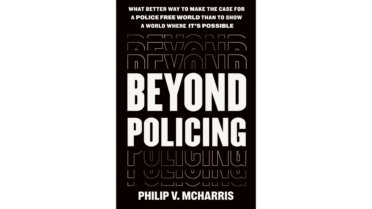 ‘Beyond Policing’: A Case for a Police-Free World