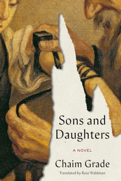 "Sons and Daughters," by Chaim Grade, took many years to come to print.