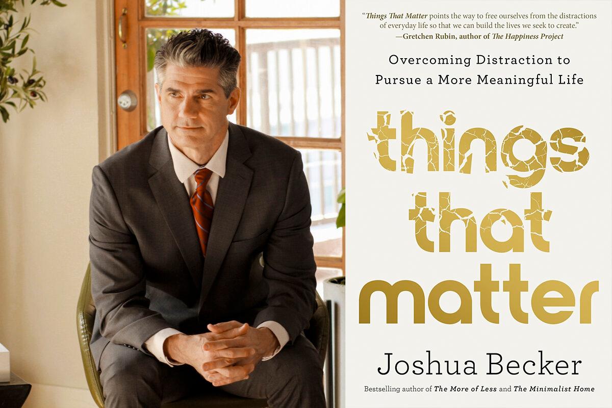 ‘Things That Matter’: How Minimizing Distractions Leads to a Rewarding Life