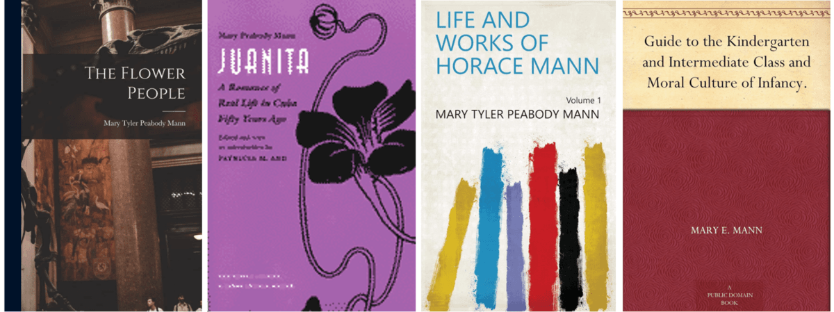 Books by Mary Peabody Mann: (L–R) “The Flower People,” “Juanita: A Romance of Real Life in Cuba Fifty Years Ago,” “Life and Works of Horace Mann-Vol. 1,” and “Guide to the kindergarten and Intermediate Class and Moral Culture of Infancy.” (Public Domain)