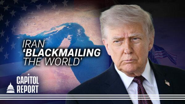 US Begins Blockade of Iranian Ports in Strait of Hormuz, Pressuring Iran and China | Capitol Report