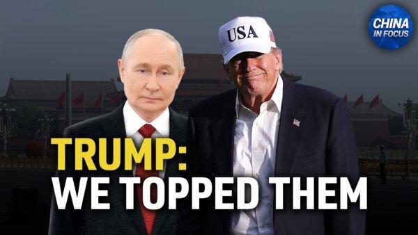Trump on Putin’s China Visit: ‘We Topped Them’