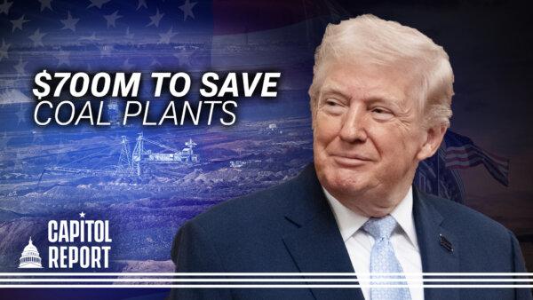 Trump Launches ‘Clean, Beautiful Coal’; Congress Tackles Welfare Fraud