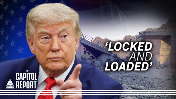 Trump Says US Ready to Go on Iran; Report Maps Hidden Ways CCP Weaponizes US Institutions