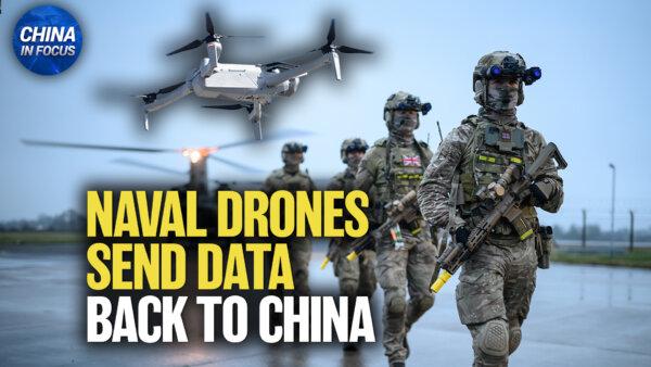 Cameras on UK Naval Drones Sending Data Back to China; Chinese Rocket Explodes After Liftoff