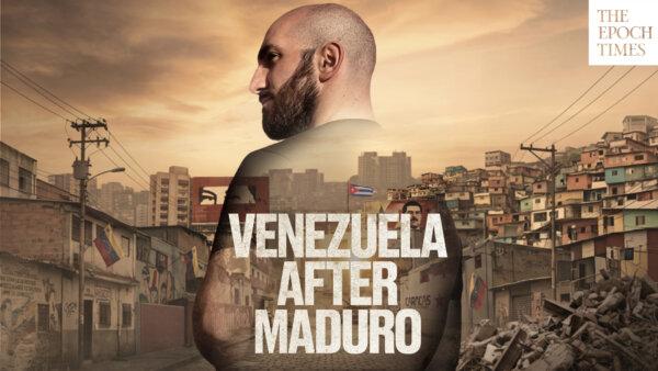 Venezuela After Maduro—An Exclusive Documentary