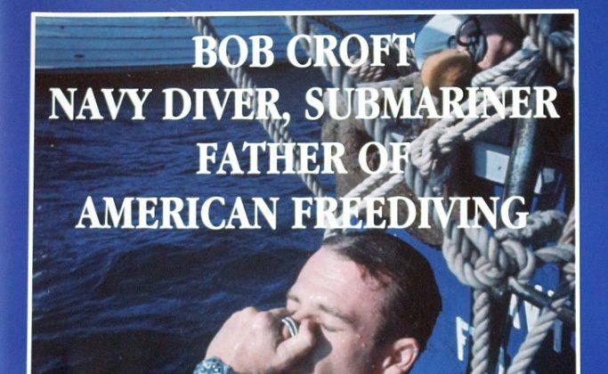 Bob Croft, Navy Diver, Submariner, Father of American Freediving