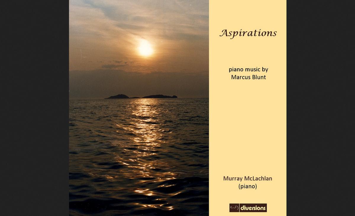 Murray Mclachlan – ‘Aspirations, Piano Music of Marcus Blunt’