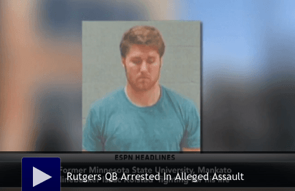 Rutgers QB Arrested in Alleged Assault, Victim ‘Fighting for His Life’