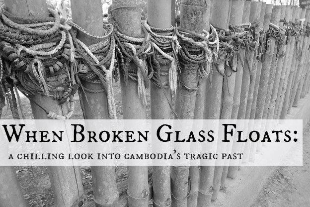 When Broken Glass Floats: A Chilling Look Into Cambodia’s Tragic Past