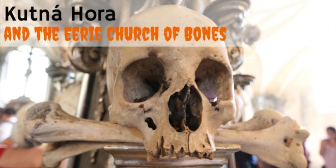 Kutná Hora and the Eerie Church of Bones