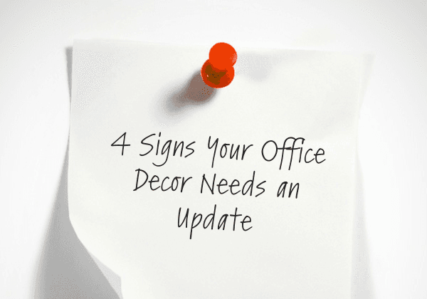 4 Signs Your Office Decor Needs an Update