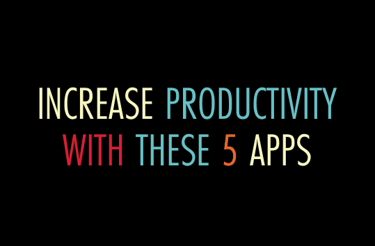 Increase Productivity with These 5 Apps