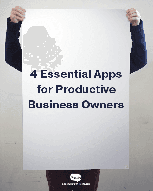 4 Essential Apps for Productive Business Owners