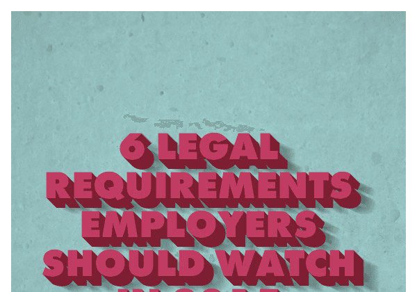 6 Legal Requirements Employers Should Watch in 2015
