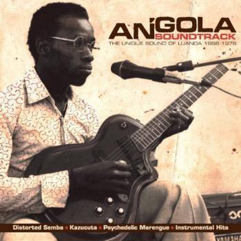 Album Review: Various Artists — ‘Angola Soundtrack: The Unique Sound of Luanda’
