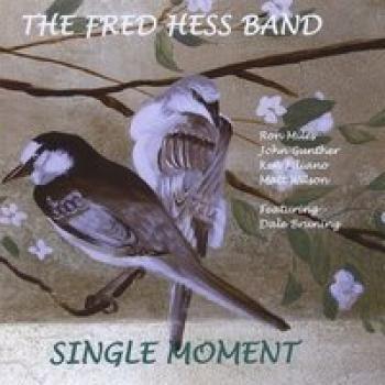 Jazz Album Review: The Fred Hess Band—‘Single Moment’