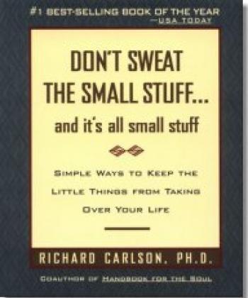 Book Review: ‘Don’t Sweat the Small Stuffâ€¦and it’s all Small Stuff’