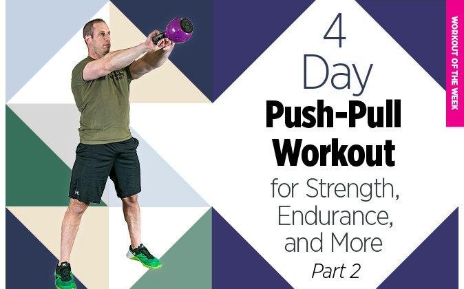 4-Day, Push-Pull Workout for Strength, Endurance, and More (Part 2 of 4)