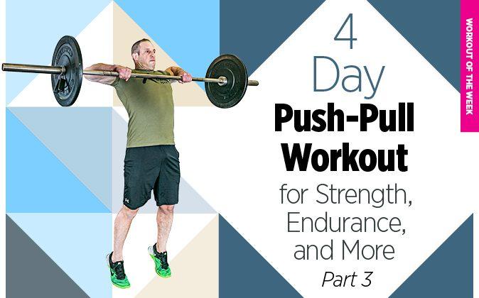 4-Day, Push-Pull Workout for Strength, Endurance, and More (Part 3 of 4)