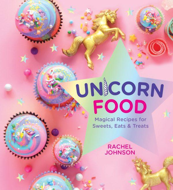 "Unicorn Food: Magical Recipes for Sweets, Eats, and Treats" by Rachel Johnson ($14.95).