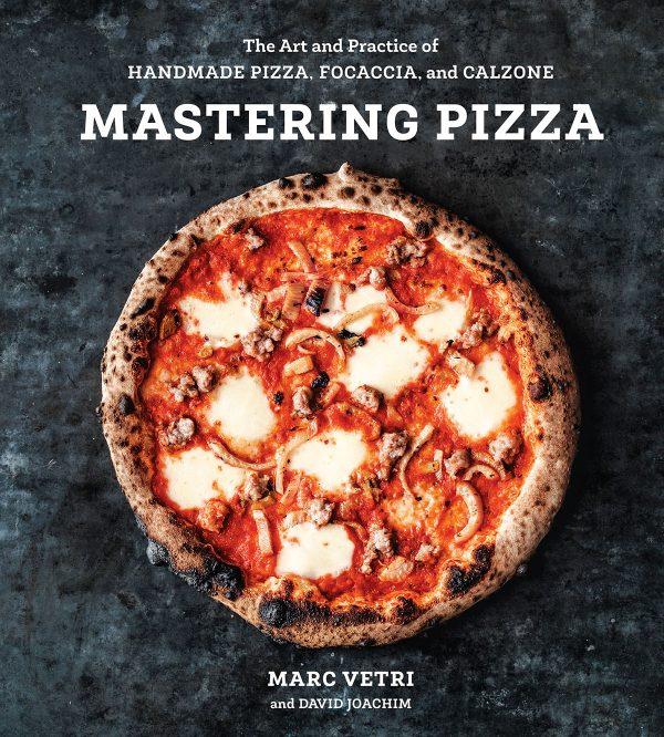 "Mastering Pizza: The Art and Practice of Handmade Pizza, Focaccia, and Calzone" by Marc Vetri and David Joachim ($29.99).
