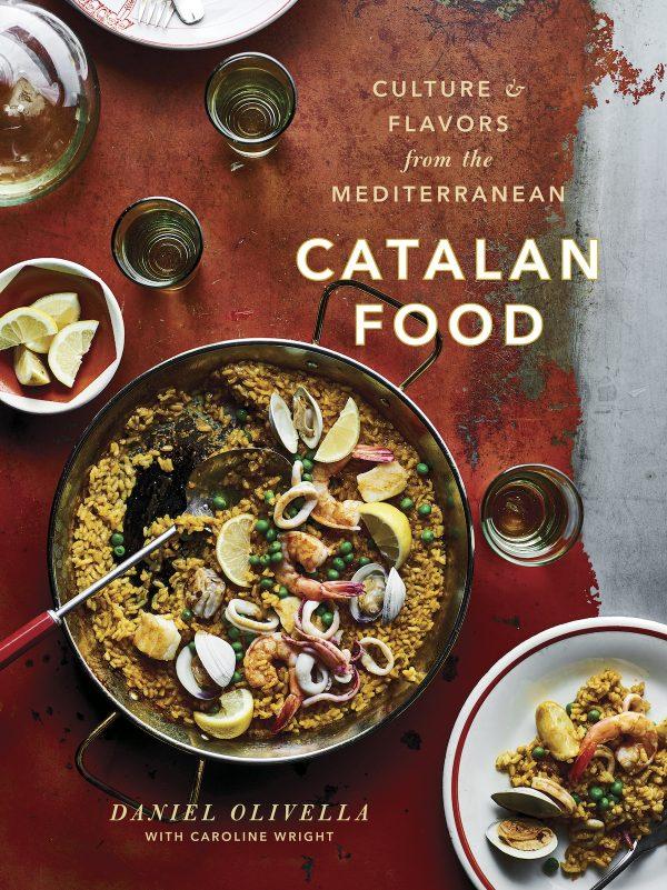 "Catalan Food: Culture and Flavors From the Mediterranean" by Daniel Olivella with Caroline Wright ($30).