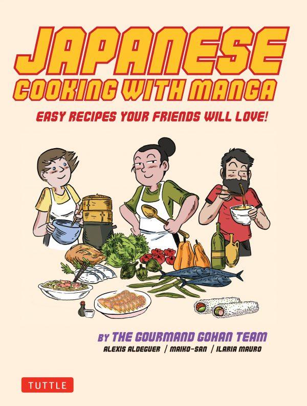 "Japanese Cooking With Manga: Easy Recipes Your Friends Will Love!" by Alexis Aldeguer, Maiko-San, and Ilaria Mauro ($14.99).