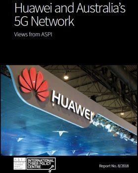 The Australian Strategic Policy Institute's latest report, Huawei and Australia's 5G Network, predicts Australia will face tough China policy decisions.