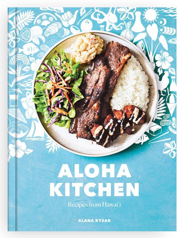 "Aloha Kitchen: Recipes From Hawai'i" by Alana Kysar ($30).