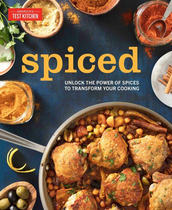 "Spiced: Unlock the Power of Spices to Transform Your Cooking" by America's Test Kitchen ($29.99).