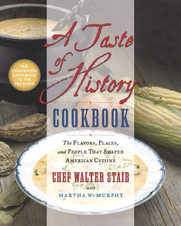 “A Taste of History Cookbook: The Flavors, Places, and People That Shaped American Cuisine" by Walter Staib with Martha W. Murphy, ($30).