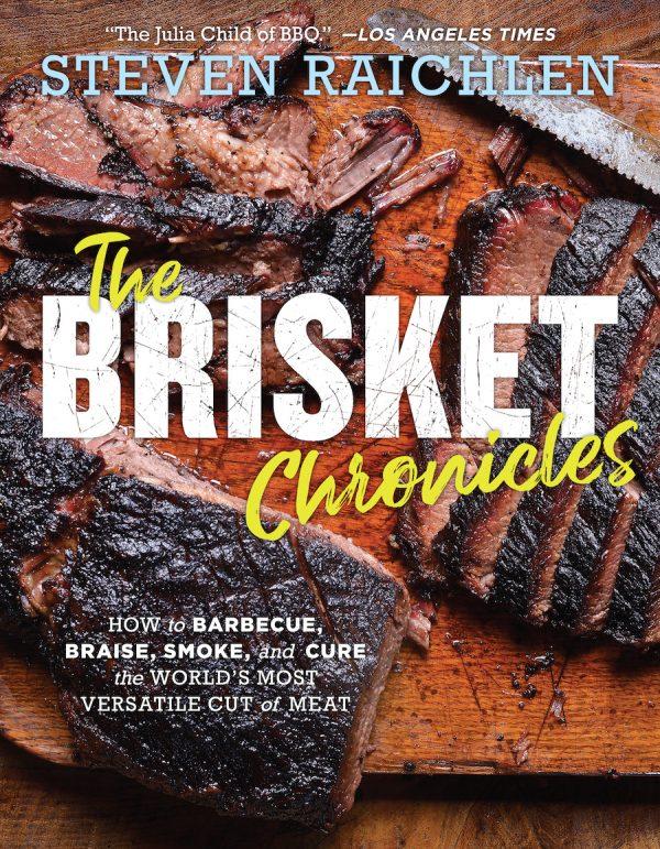 "The Brisket Chronicles: How to Barbecue, Braise, Smoke, and Cure the World's Most Epic Cut of Meat" by Steven Raichlen ($30).