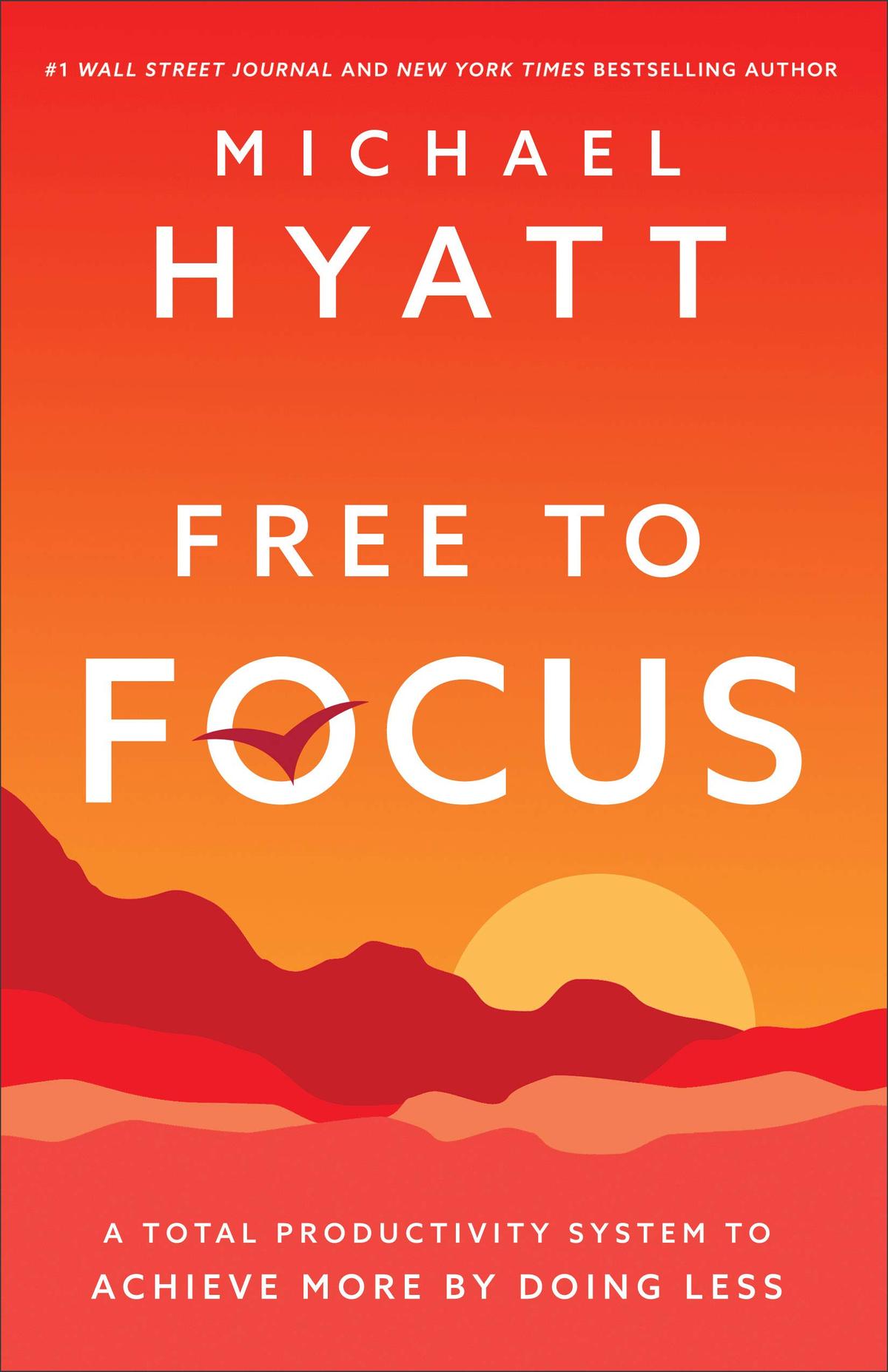 "Free to Focus" by Michael Hyatt.