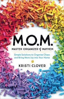 Clover's new book, "M.O.M.—Master Organizer of Mayhem: Simple Solutions to Organize Chaos and Bring More Joy into Your Home," will be available on Sept. 3, 2019.
