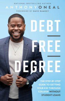 “Debt-Free Degree: The Step-by-Step Guide to Getting Your Kid Through College Without Student Loans” by Anthony ONeal. (Courtesy of Anthony ONeal)