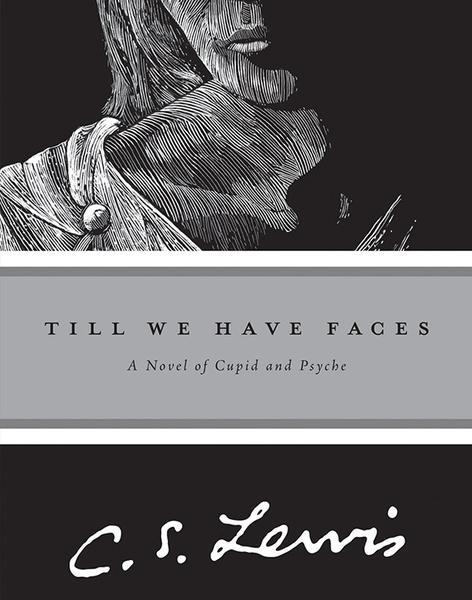 C.S. Lewis's book "Till We Have Faces."