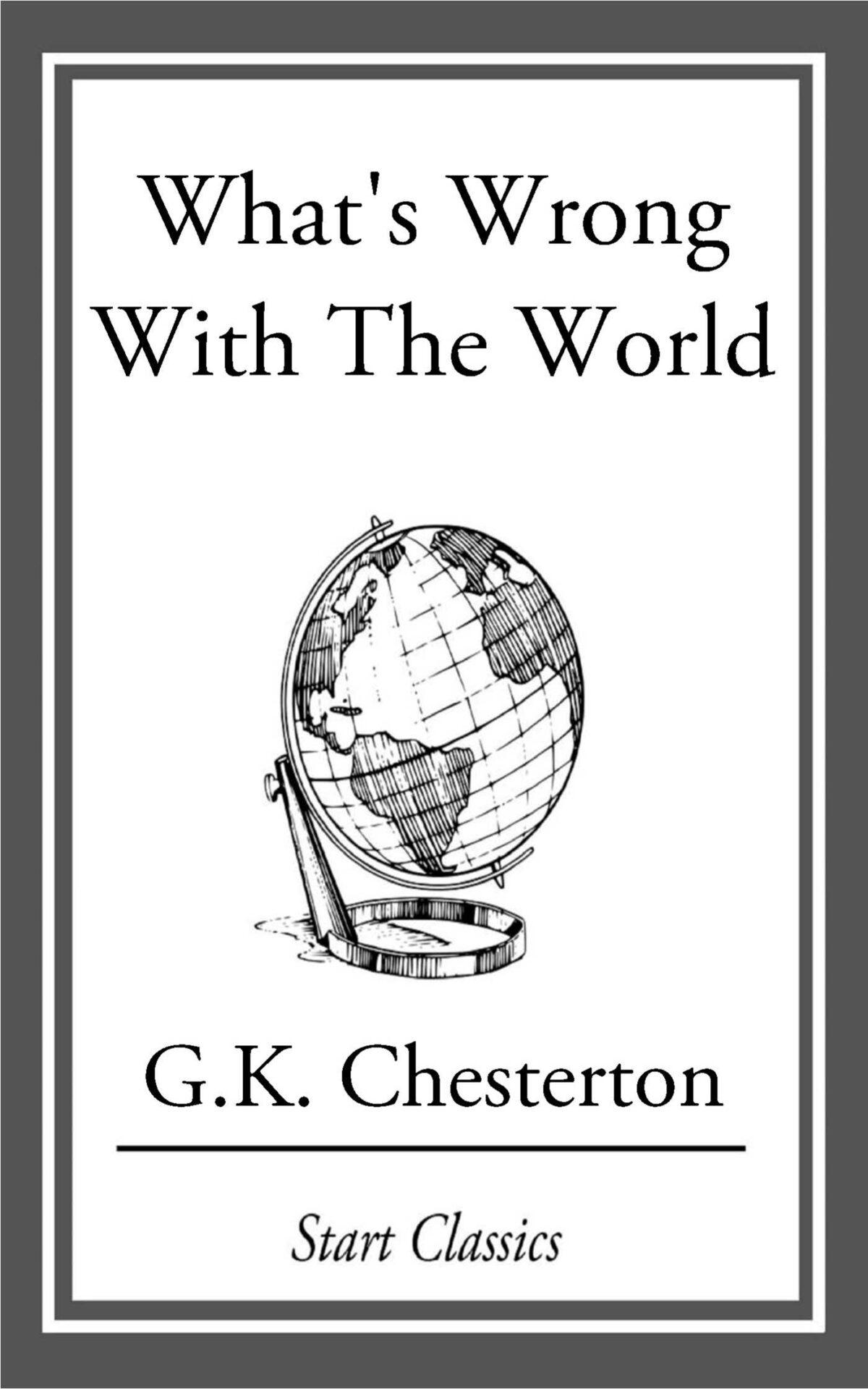 G.K. Chesterton's "What's Wrong With the World."