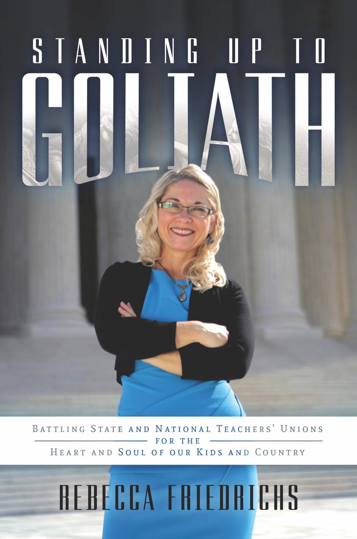 Friedrichs is the author of "Standing Up to Goliath: Battling State and National Teachers' Unions for the Heart and Soul of Our Kids and Country."