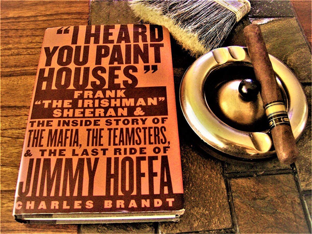 The book by Charles Brandt that "The Irishman" is based on: "I Heard You Paint Houses." (Netflix)