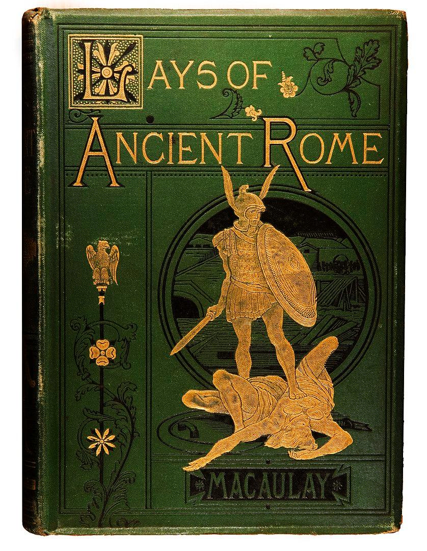 The 1881 edition of the “Lays of Ancient Rome” by Lord Macaulay. Longmans, Green & Co., London. (Public Domain)
