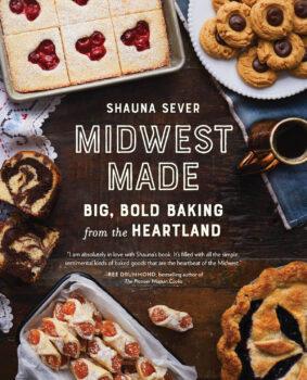 "Midwest Made: Big, Bold Baking from the Heartland" by Shauna Sever (Running Press Adult, $30).